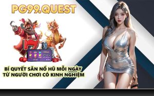 Bí quyết săn nổ hũ mỗi ngày từ người chơi có kinh nghiệm