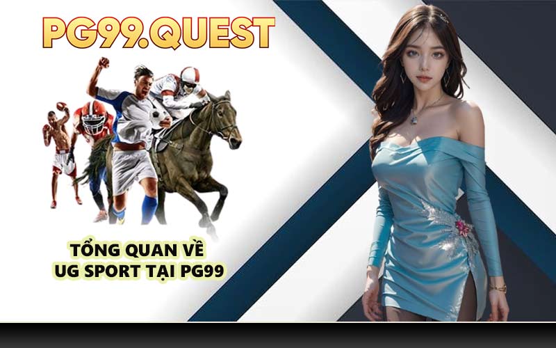 Tổng quan về UG Sport tại PG99